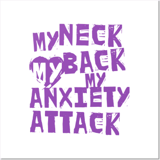 My Neck, My Back, My Anxiety Attack Posters and Art
